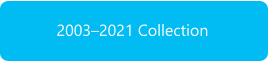 2003–2021 Collection